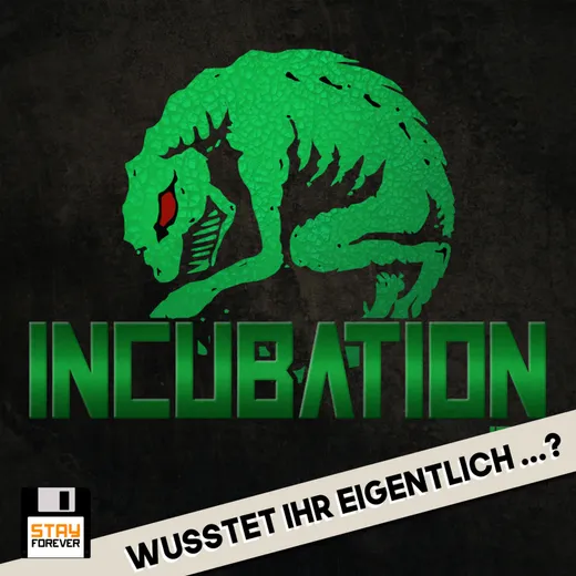 Incubation: Wusstet ihr eigentlich ...?