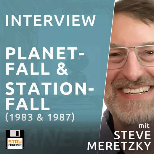Stay Forever Spielt: Planetfall/Stationfall - Interview mit Steve Meretzky