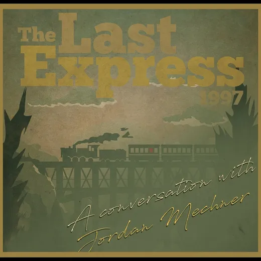 The Last Express – A conversation with Jordan Mechner