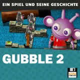Ein Spiel und seine Geschichte: Gubble 2